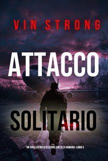 Vin Strong - Attacco Solitario (Alex Hawkins Libro 5) (2025)