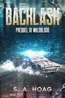 S.A. Hoag - The Wildblood Vol. 0.5. Backlash. Prequel di Wildblood (2025)