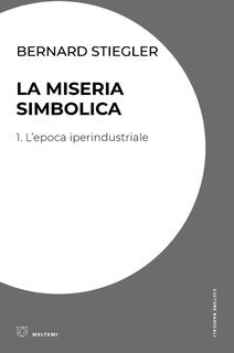 Bernard Stiegler - La miseria simbolica (2021)