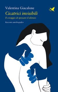 Valentina Giacalone - Cicatrici invisibili. Il coraggio di spezzare il silenzio (2025)