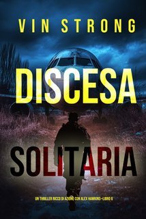 Vin Strong - Discesa Solitaria (Alex Hawkins Libro 6) (2025)
