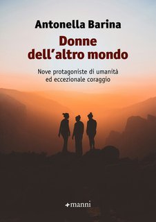 Antonella Barina - Donne dell'altro mondo. Nove protagoniste di umanità ed eccezionale coraggio (2025)