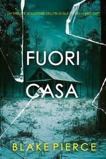 Blake Pierce - Fuori casa (Isla Rivers Libro due) (2025)