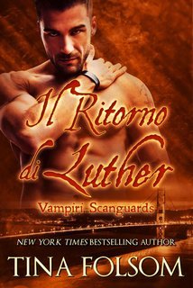 Tina Folsom - Vampiri Scanguards Vol. 10.Il Ritorno di Luther (2025)
