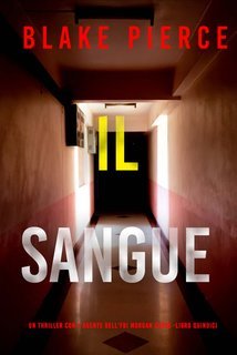 Blake Pierce - Il Sangue (Morgan Cross Libro Quindici) (2025)