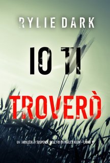 Rylie Dark - Io ti troverò (Hailey Rock Libro 15) (2025)