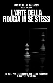Jason Abrahams, Frank Anderson - L'arte Della Fiducia in Se Stessi (2025)