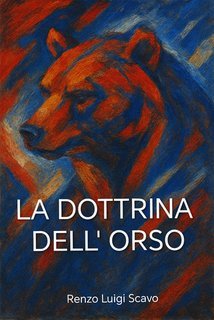 Renzo Luigi Scavo - La dottrina dell'orso (2025)