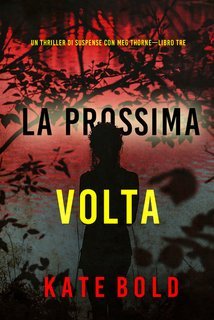 Kate Bold - La prossima volta (Meg Thorne Libro tre) (2025)