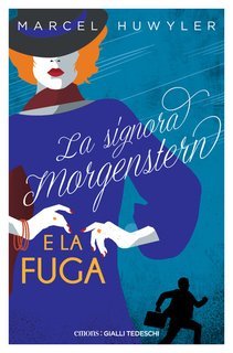 Marcel Huwyler - La signora Morgenstern e la fuga. Quarto volume (2025)