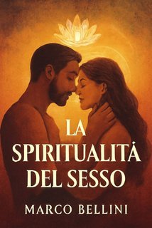 Marco Bellini  - La Spiritualità del Sesso (2025)