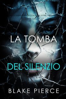 Blake Pierce - La Tomba Del Silenzio (Sheila Stone Libro Dodici) (2025)
