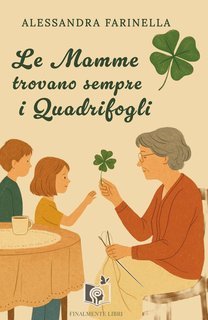 Alessandra Farinella - Le Mamme trovano sempre i Quadrifogli (2025)