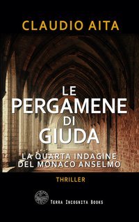 Claudio Aita - Le pergamene di Giuda. La quarta indagine del monaco Anselmo (2025)
