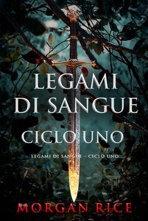Morgan Rice - Legami di Sangue Ciclo Uno (2025)
