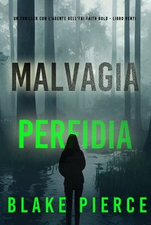 Blake Pierce - Malvagia Perfidia (Faith Bold Libro Venti) (2025)