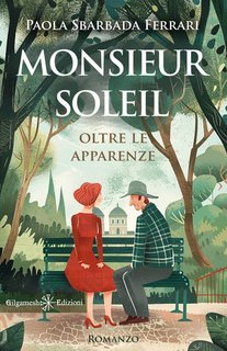 Paola Sbarbada Ferrari - Monsieur Soleil. Oltre le apparenze (2025)
