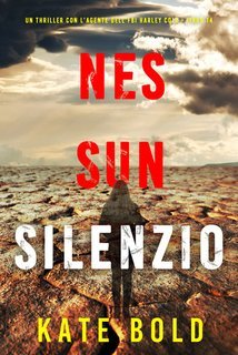 Kate Bold - Nessun Silenzio (Harley Cole Libro 14) (2025)