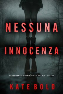Kate Bold - Nessuna Innocenza (Nina Veil Libro 10) (2025)