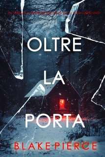 Blake Pierce - Oltre la porta (Isla Rivers Libro uno) (2025)