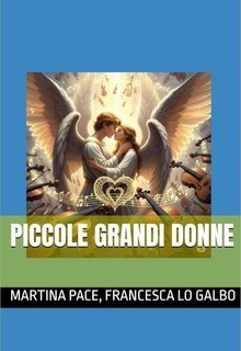 Martina Pace, Francesca Lo Galbo - Piccole Grandi Donne (2025)