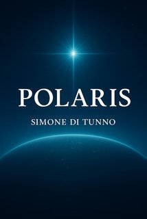 Simone Di Tunno - Trilogia della Luce Vol. 1.Polaris (2025)