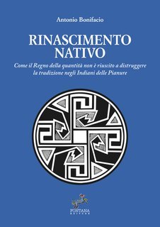 Antonio Bonifacio - Rinascimento nativo. Come il Regno della quantità non è riuscito a distruggere la tradizione negli Indiani delle Pianure (2025)