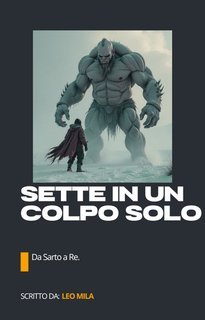 Leo Mila - Sette con un colpo solo. Da sarto a Re (2025)