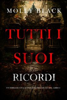 Molly Black - Tutti I Suoi Ricordi (Jade Savage  Libro 3) (2025)