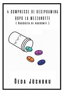 Ōeda Jūshoku - 4 compresse di desipramina dopo la mezzanotte (2025)