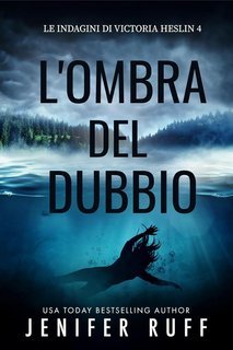 Jenifer Ruff - Le indagini di Victoria Heslin Vol. 4. L'ombra del dubbio (2025)