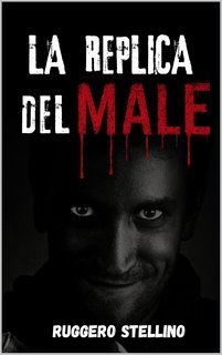 Ruggero Stellino - La Serie del Male Vol. 1. La Replica del Male (2025)