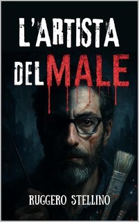 Ruggero Stellino - La Serie del Male Vol. 3. L'Artista del Male (2025)