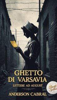 Anderson Cabral - Ghetto di Varsavia. Lettere ad August (2025)