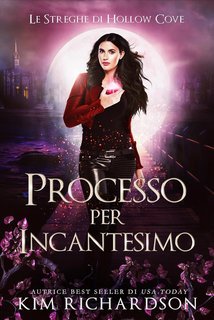 Kim Richardson - Le Streghe di Hollow Cove Vol. 21. Processo per Incantesimo (2025)