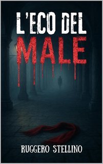 Ruggero Stellino - La Serie del Male Vol. 4. L’Eco del Male (2025)