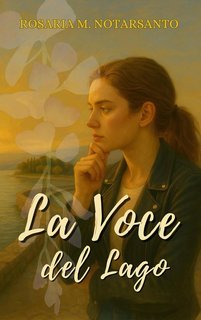 Rosaria M. Notarsanto - Le indagini di Lea Montemurro Vol. 2. La voce del lago (2025)