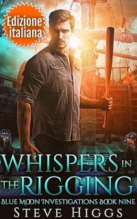 Steve Higgs - Indagini Blue Moon Vol. 9. Whispers in the Rigging (2025)