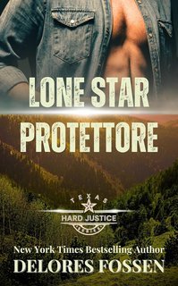Delores Fossen - Texas. Giustizia Implacabile Vol. 4. Lone Star Protettore (2025)