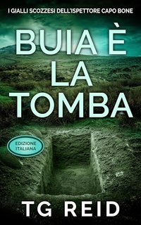 TG Reid - I Gialli Scozzesi Dell’Ispettore Capo Bone Vol. 1. Buia è la tomba (2025)
