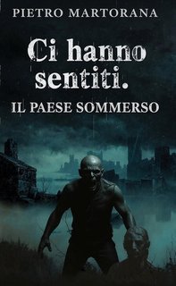 Pietro Martorana - Ci hanno sentiti. IL Paese Sommerso (2025)