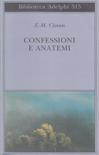 Emil Cioran – Confessioni e anatemi (2007)