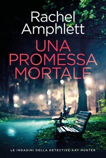 Rachel Amphlett - Le indagini della detective Kay Hunter Vol. 13. Una promessa mortale (2025)